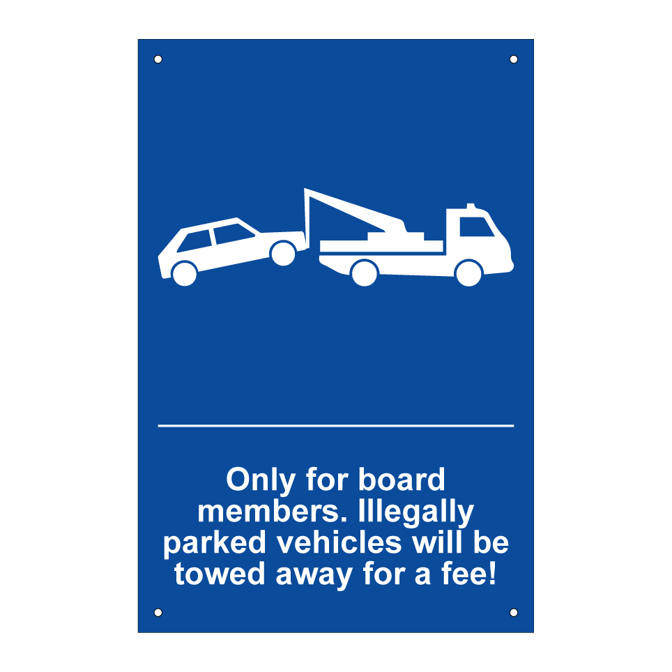 Only for board members. Illegally parked vehicles will be towed away for a fee!