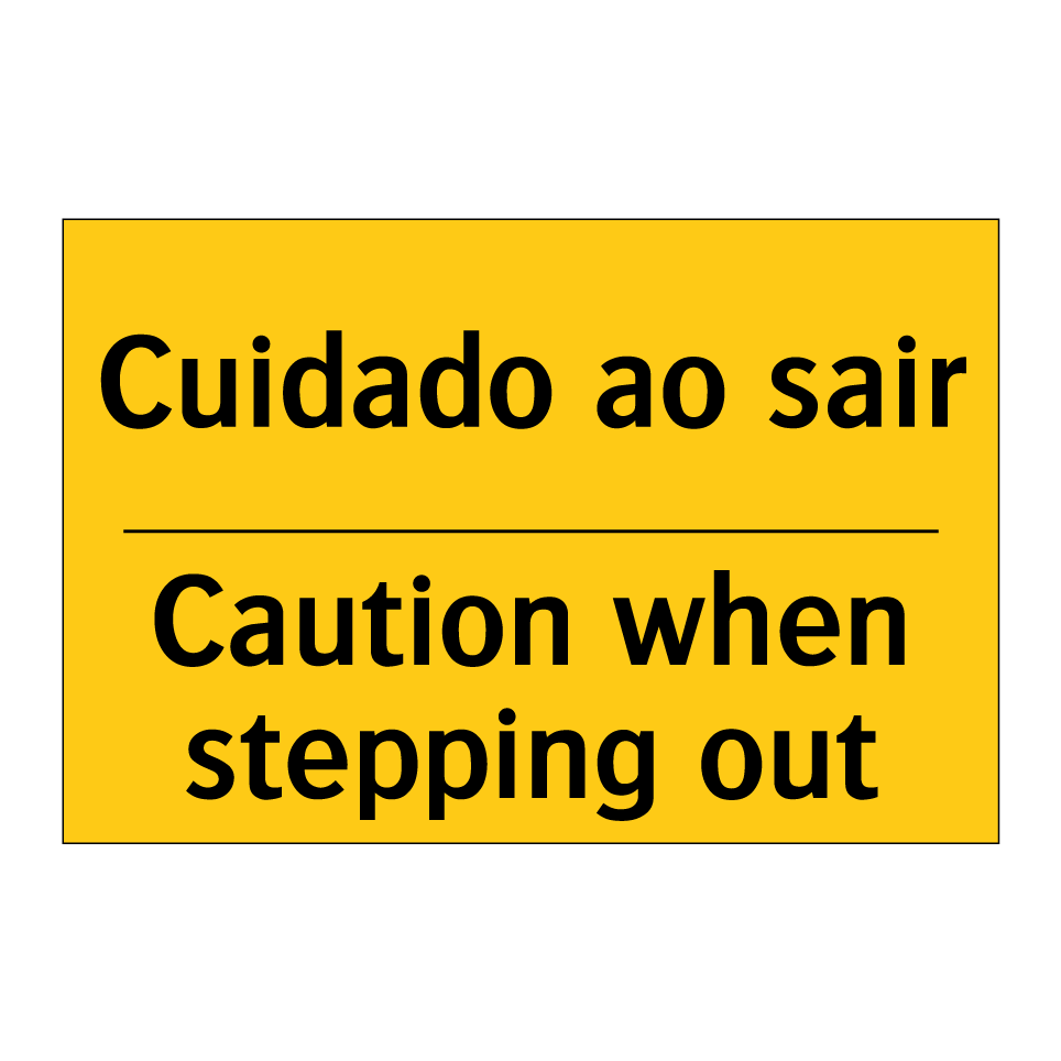 Cuidado ao sair - Caution when stepping out